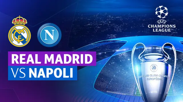 Link Live Streaming Real Madrid vs Napoli, Matchday Ke-5 Grup C Liga Champions